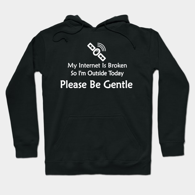 funny geek gamer my internet is broken Hoodie by pickledpossums